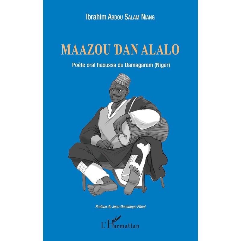 Maazou Dan Alalo : Poète oral haoussa du Damagaram
