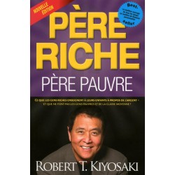 Père riche père pauvre : ce que les gens riches enseignent à leurs enfants à propos de l'argent