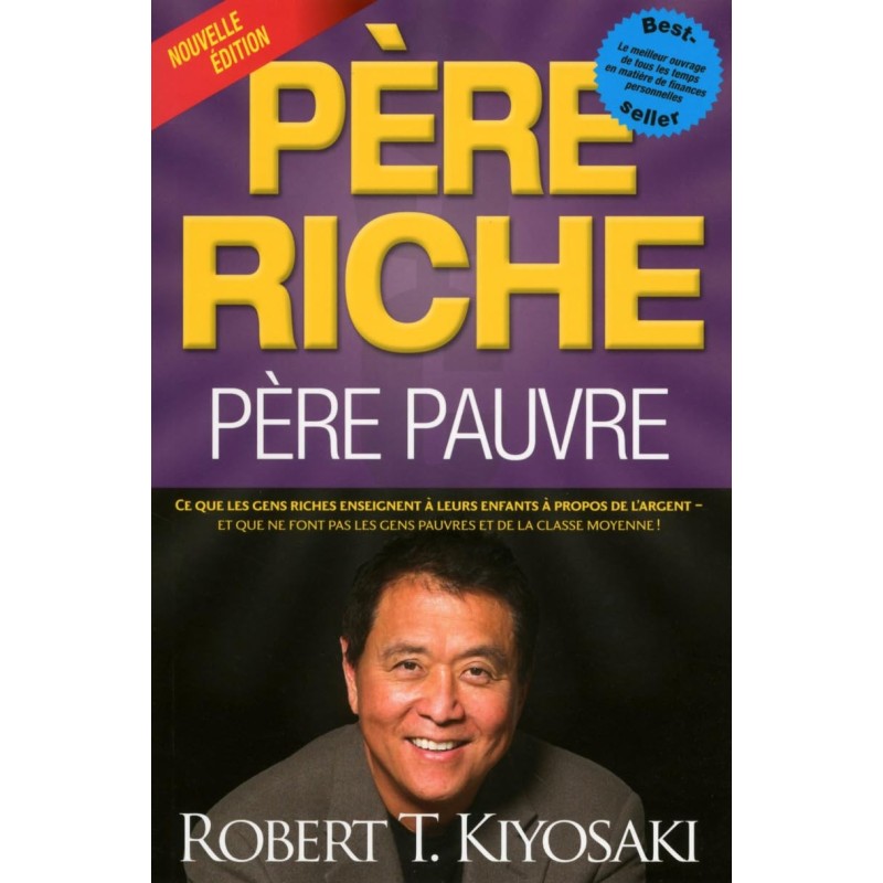 Père riche père pauvre : ce que les gens riches enseignent à leurs enfants à propos de l'argent