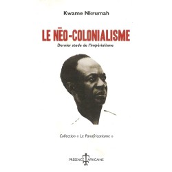 Le néo-colonialisme : dernier stade de l'impérialisme