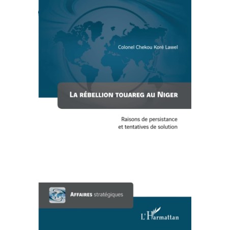 La rébellion touareg au Niger : raisons de persistance et tentatives de solution
