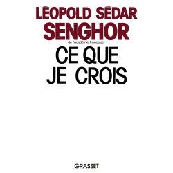 Ce que je crois : Négritude, francité et civilisation de l'universel