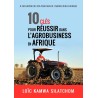 10 clés pour réussir dans l'agrobusiness en Afrique: Je suis revenu des USA pour faire l'Agriculture en Afrique