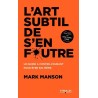 L'art subtil de s'en foutre : un guide à contre-courant pour être soi-même