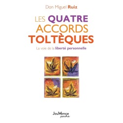 Les quatre accords toltèques : la voie de la liberté personnelle