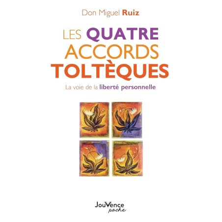 Les quatre accords toltèques : la voie de la liberté personnelle