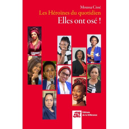 Les héroines du quotidien : elles ont osé!