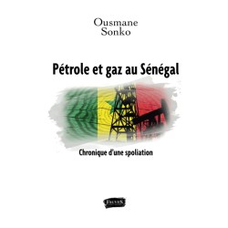 Pétrole et gaz au Sénégal : chronique d'une spoliation