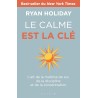 Le calme est la clé : l'art de la maîtrise de soi, de la discipline et de la concentration
