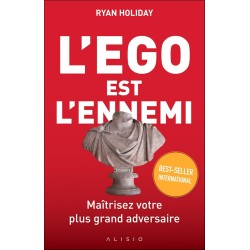 L'ego est l'ennemi : maîtrisez votre plus grand adversaire