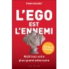 L'ego est l'ennemi : maîtrisez votre plus grand adversaire
