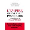 L'empire qui ne veut pas mourir : une histoire de la Françafrique
