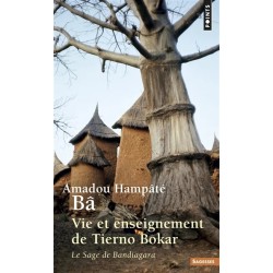 Vie et enseignement de Tierno Bokar. Le sage de Bandiagara