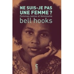 Ne suis-je pas une femme ? : femmes noires et féminisme