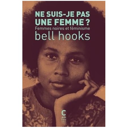 Ne suis-je pas une femme ? : femmes noires et féminisme