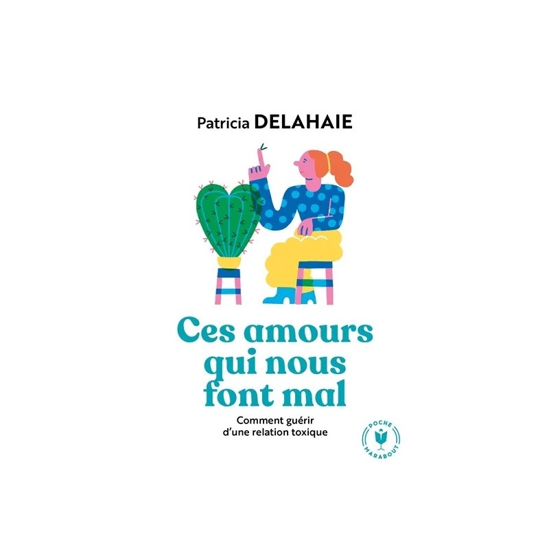 Ces amours qui nous font mal : comment guérir d'une relation toxique
