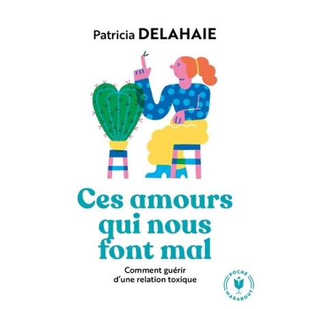 Ces amours qui nous font mal : comment guérir d'une relation toxique