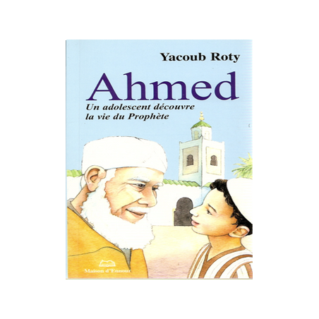Ahmed, Un Adolescent Découvre la Vie du Prophète