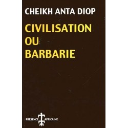 Civilisation ou barbarie : Anthropologie sans complaisance
