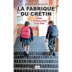 La fabrique du crétin. Vol. 2. Vers l'apocalypse scolaire