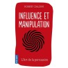 Influence et manipulation : comprendre et maîtriser les mécanismes de persuasion