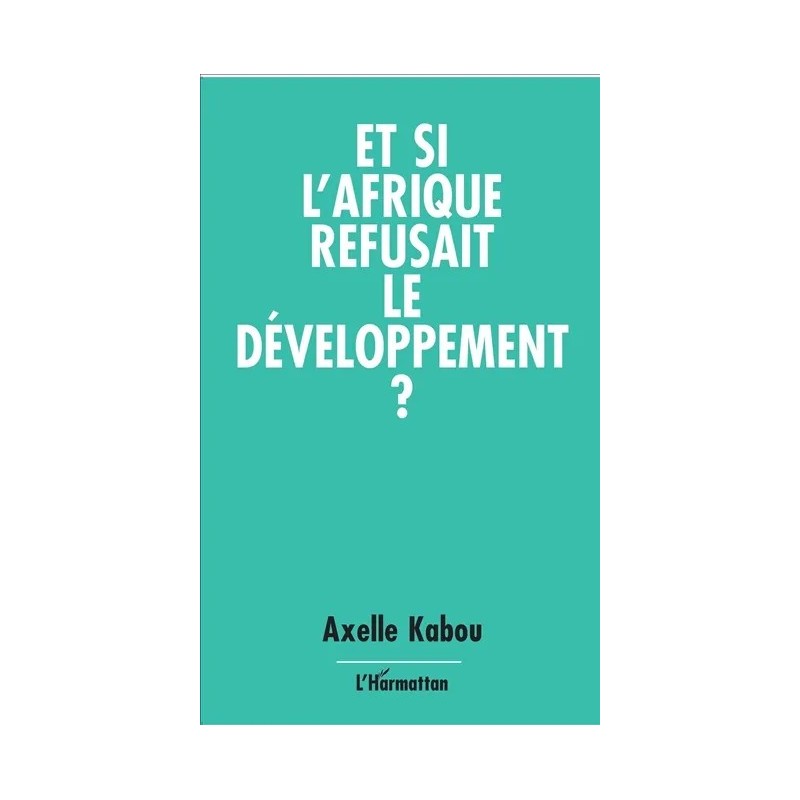 Et si l'Afrique refusait le développement