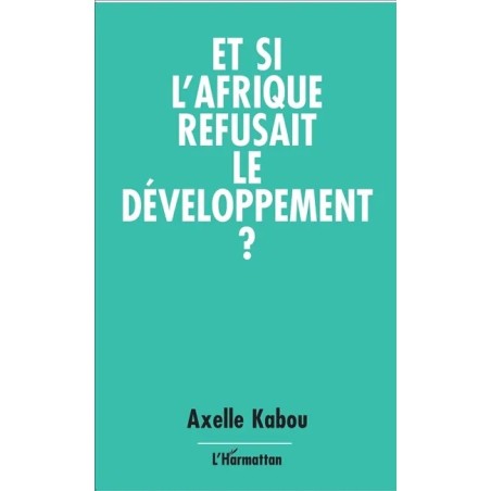 Et si l'Afrique refusait le développement
