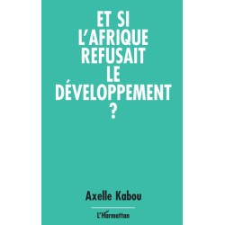 Et si l'Afrique refusait le développement ?