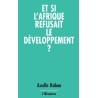 Et si l'Afrique refusait le développement ?