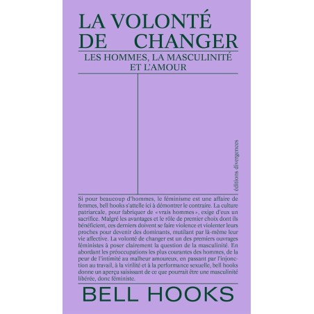 La volonté de changer: les hommes, la masculinité et l'amour