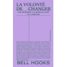 La volonté de changer: les hommes, la masculinité et l'amour