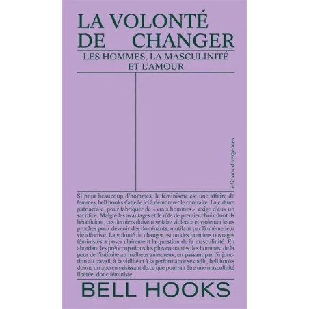 La volonté de changer: les hommes, la masculinité et l'amour