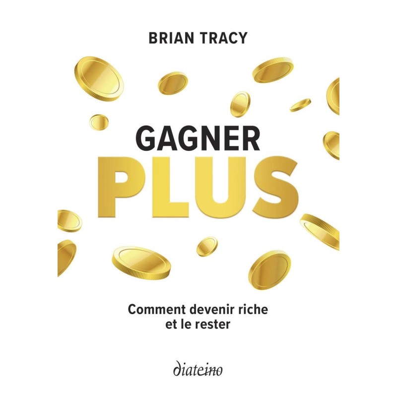Gagner plus : comment devenir riche et le rester