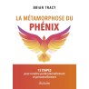La métamorphose du phénix : 12 étapes pour renaître professionnellement et personnellement