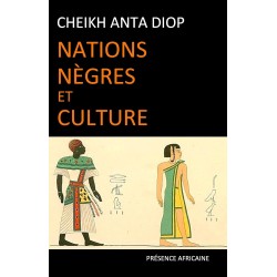 Nations nègres et culture : De l'antiquité nègre egyptienne aux problèmes culturels de l'Afrique noire d'aujourd'hui