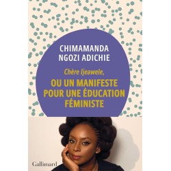 Chère Ijeawele, ou un manifeste pour une éducation féministe