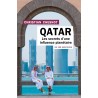 Qatar en 100 questions : les secrets d'une influence planétaire